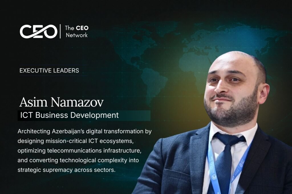 Asim Namazov: Digital Transformation Architect Powering Azerbaijan's ICT Revolution