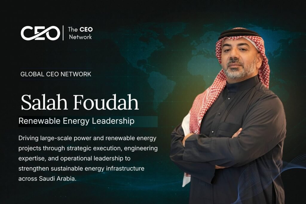 Salah Foudah: Driving Renewable Energy Leadership and Infrastructure Excellence