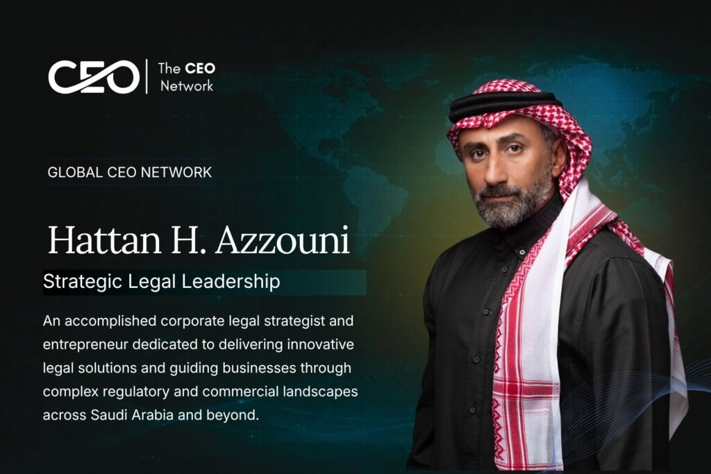 Hattan H. Azzouni: Advancing Strategic Legal Leadership in Saudi Arabia