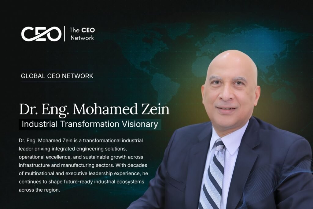 Dr. Eng. Mohamed Zein: Building a Future-Ready Industrial Legacy Through Transformation and Integrated Engineering Solutions