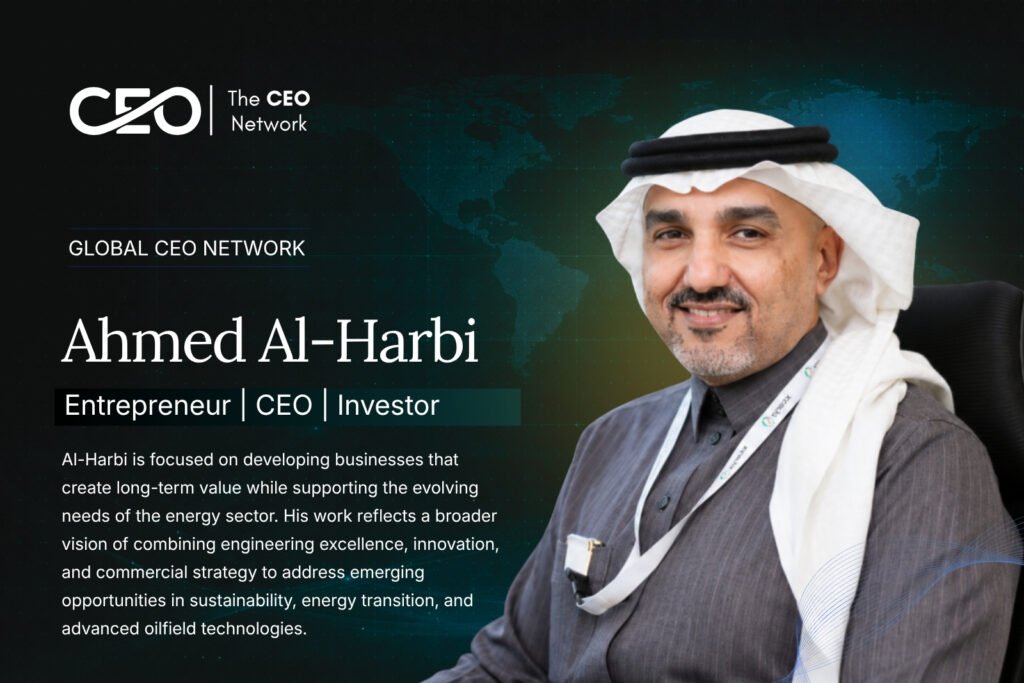 Ahmed Al-Harbi: Bridging Energy Expertise with Innovation and Sustainable Enterprise