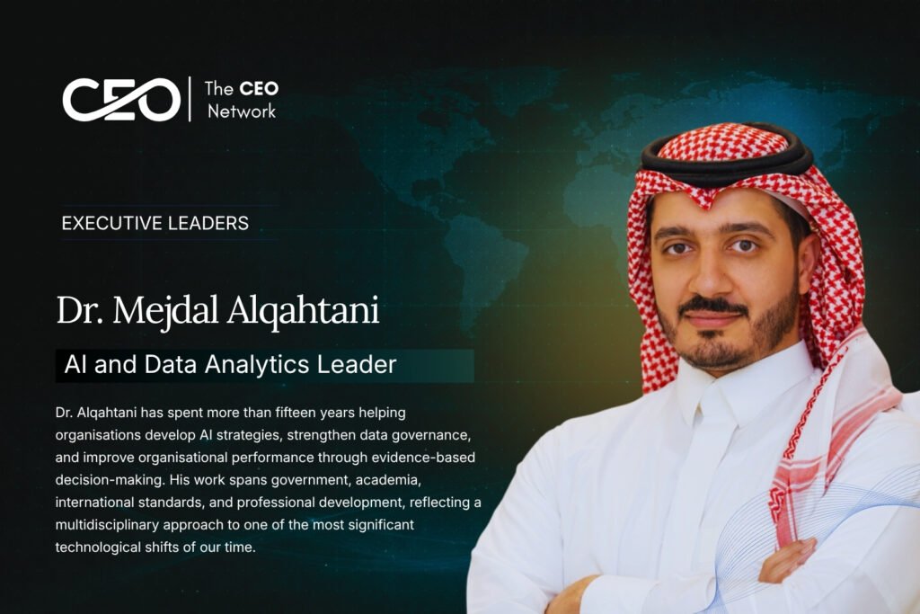 Dr. Mejdal Alqahtani: Advancing AI Leadership Through Governance, Data, and Strategic Transformation
