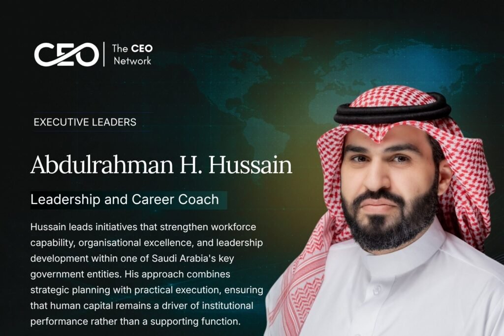 Abdulrahman H. Hussain: Elevating Human Capital Through Strategy, Transformation, and Leadership