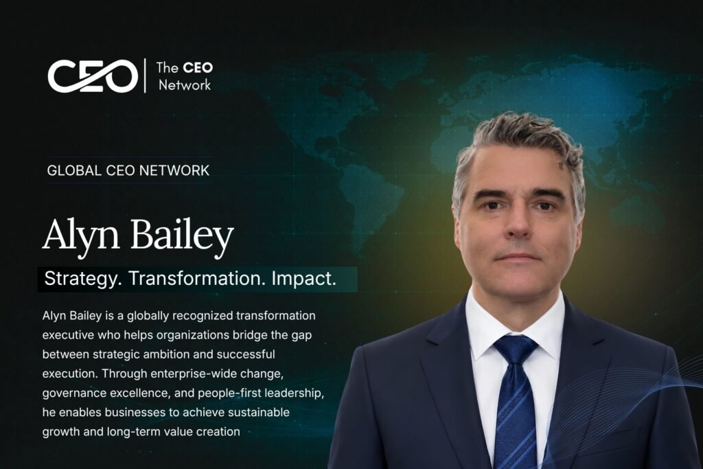Alyn Bailey: Turning Strategy into Sustainable Transformation Through Visionary Leadership