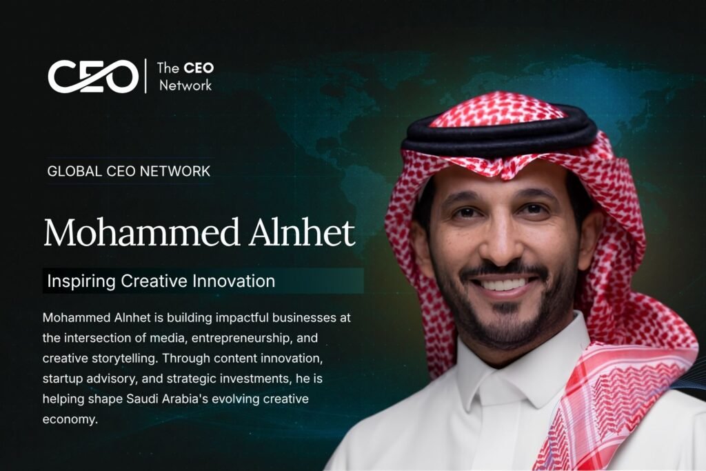 Mohammed Alnhet: Building Saudi Arabia's Creative Economy Through Media and Innovation