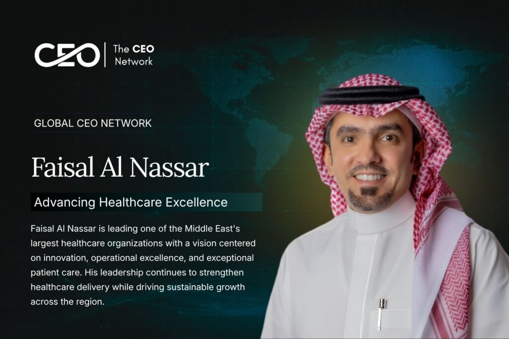 Faisal Al Nassar: Leading the Future of Healthcare Excellence in the Middle East